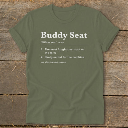 Olive green t-shirt with "Buddy Seat" definition about farm spots and combines.