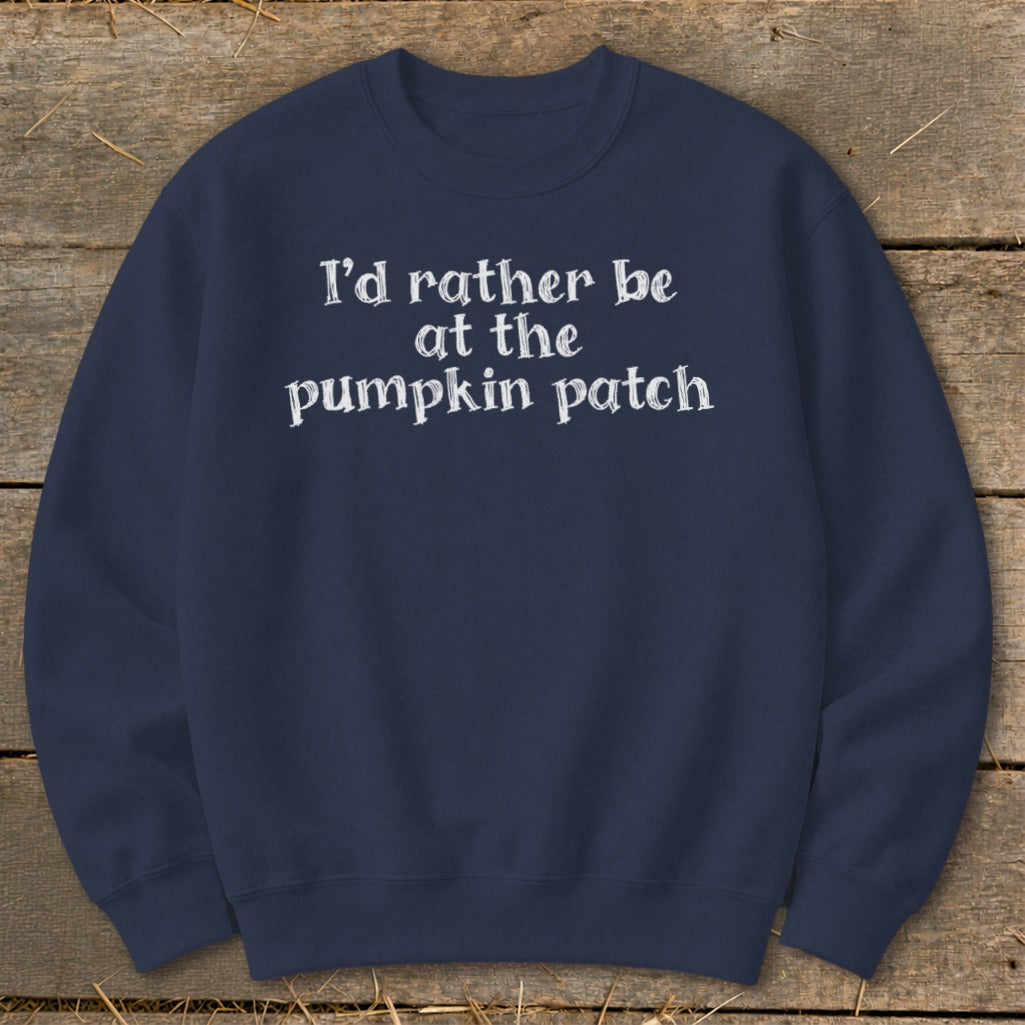 I'd Rather Be at the Pumpkin Patch Sweatshirt
