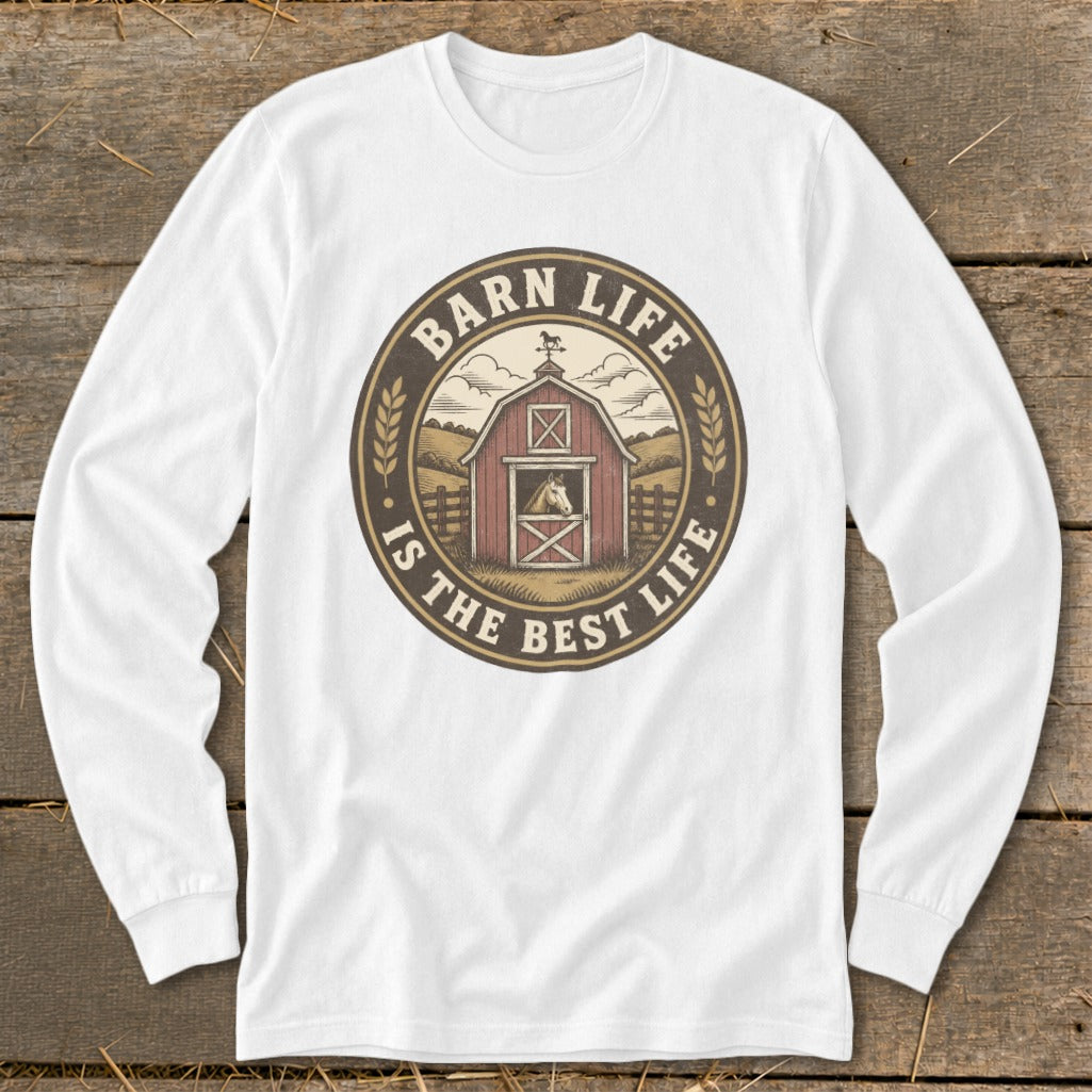 White long sleeve shirt with "Barn Life Is The Best Life" graphic featuring a barn and horse.