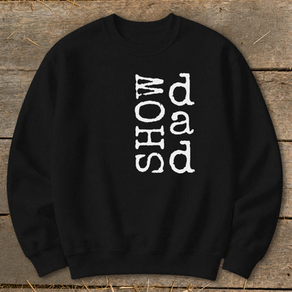 Black sweatshirt with white text "Show Dad" vertically printed.