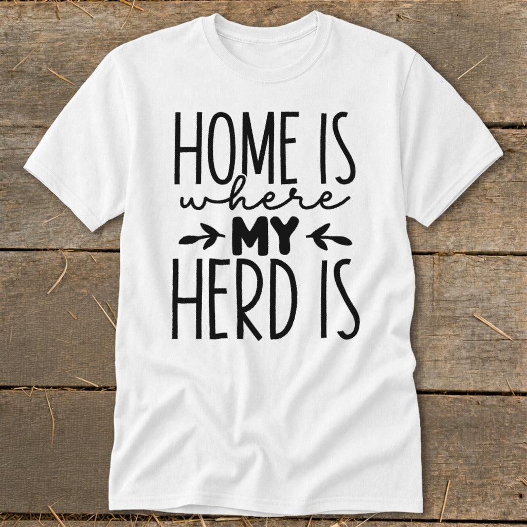 White t-shirt with black text reading "HOME IS where MY HERD IS".