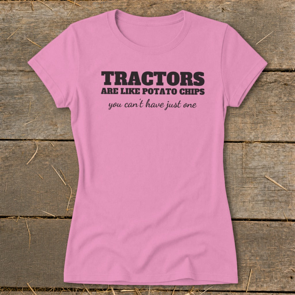 Pink t-shirt with black text "TRACTORS ARE LIKE POTATO CHIPS you can't have just one".