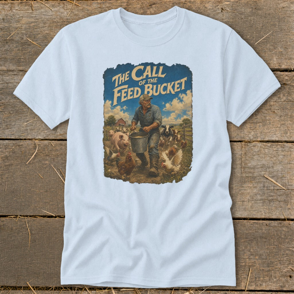 T-shirt with "The Call of the Feed Bucket" text and farmer feeding farm animals.