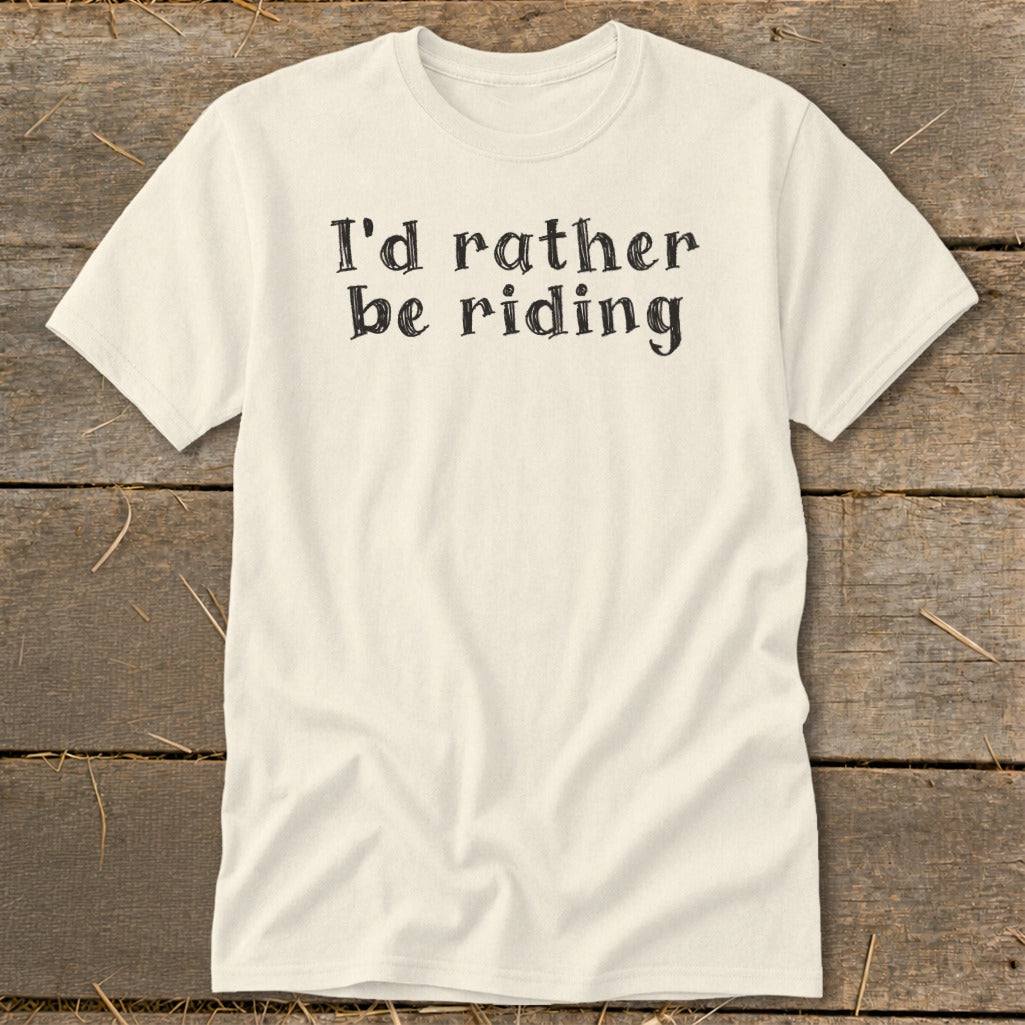 Cream t-shirt with black text "I'd rather be riding"