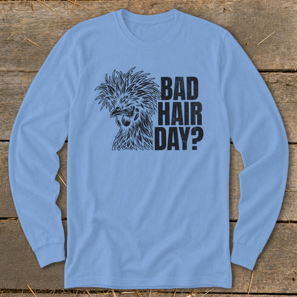 Light blue long-sleeve shirt with black print of a chicken and text "BAD HAIR DAY?".