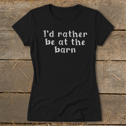 Black t-shirt with white text reading "I'd rather be at the barn".