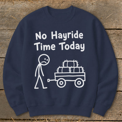 No Hayride Time Today Sweatshirt