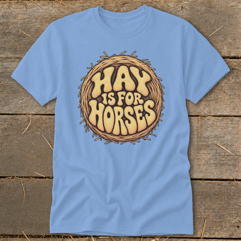 Hay Is For Horses Round Bale Classic Tee