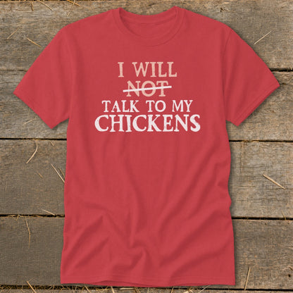 Red t-shirt with text "I WILL NOT TALK TO MY CHICKENS"