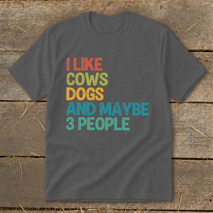 Dark grey t-shirt with text I LIKE COWS DOGS AND MAYBE 3 PEOPLE.