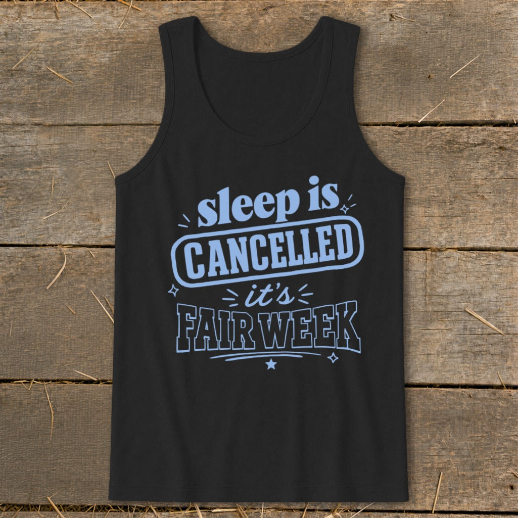 Black tank top with blue text reading "sleep is CANCELLED it's FAIR WEEK".