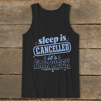 Black tank top with blue text reading "sleep is CANCELLED it's FAIR WEEK".