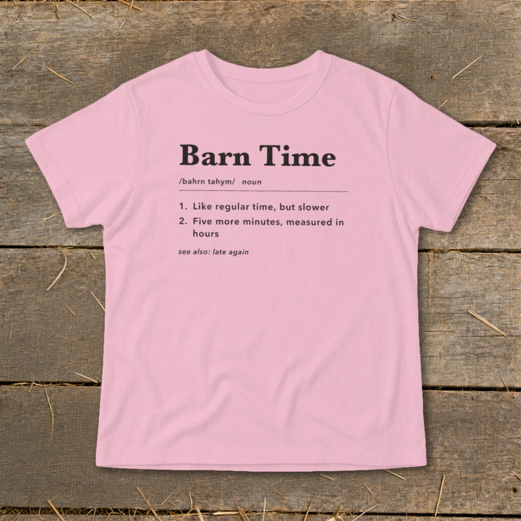 Pink t-shirt with "Barn Time" definition: like regular time, but slower.