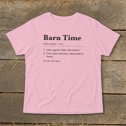 Pink t-shirt with "Barn Time" definition: like regular time, but slower.