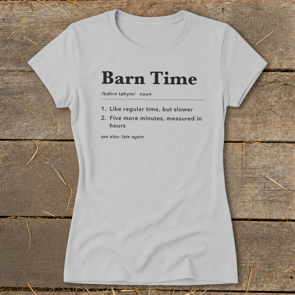 Light gray t-shirt with "Barn Time" definition text and "late again" as seen in the dictionary.