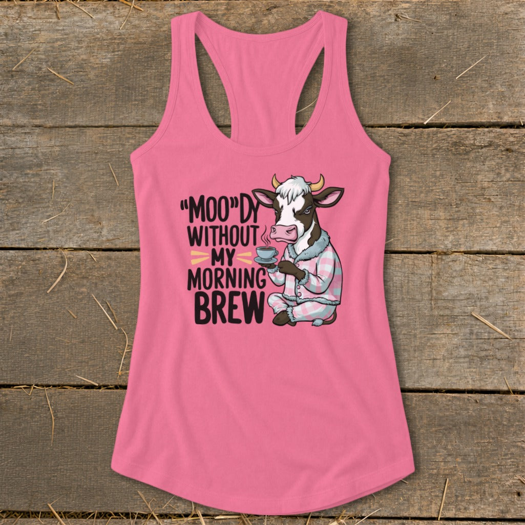 Pink tank top with cow wearing pajamas holding a coffee cup and text "MOODY WITHOUT MY MORNING BREW".
