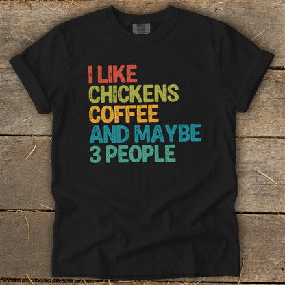 Black t-shirt with retro text: I Like Chickens Coffee And Maybe 3 People.