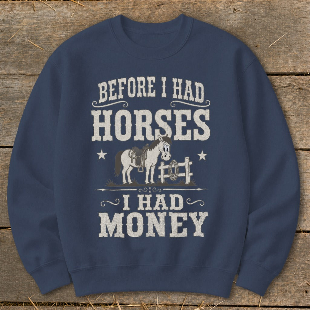 Dark blue sweatshirt with text "Before I had horses, I had money" and cartoon horse graphic.