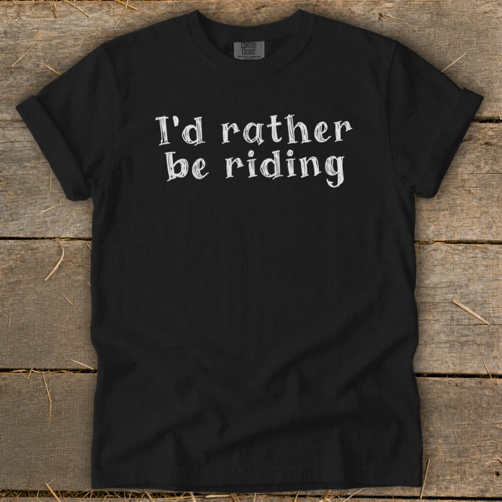 Black t-shirt with white text "I'd rather be riding"