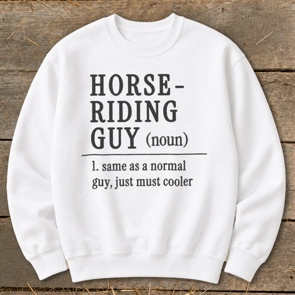 White sweatshirt with "Horse-Riding Guy (noun)" definition.