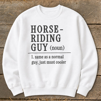 White sweatshirt with "Horse-Riding Guy (noun)" definition.