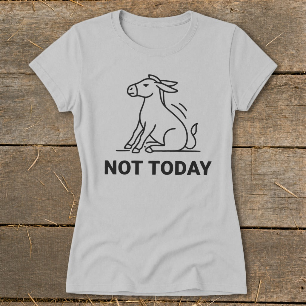 Grey t-shirt with a black line drawing of a donkey sitting and the text "NOT TODAY".