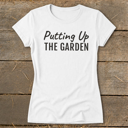 Putting Up the Garden Ladies Tee