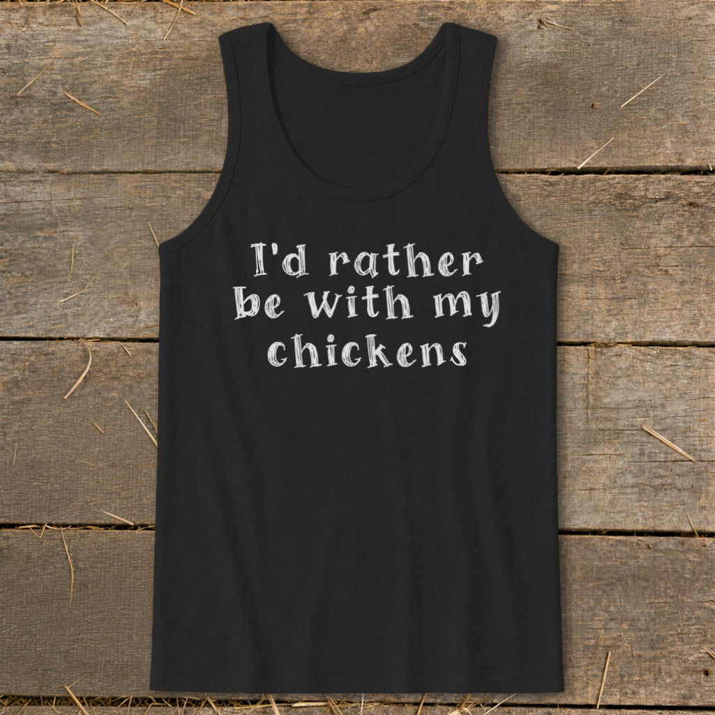 Black tank top with white text "I'd rather be with my chickens."