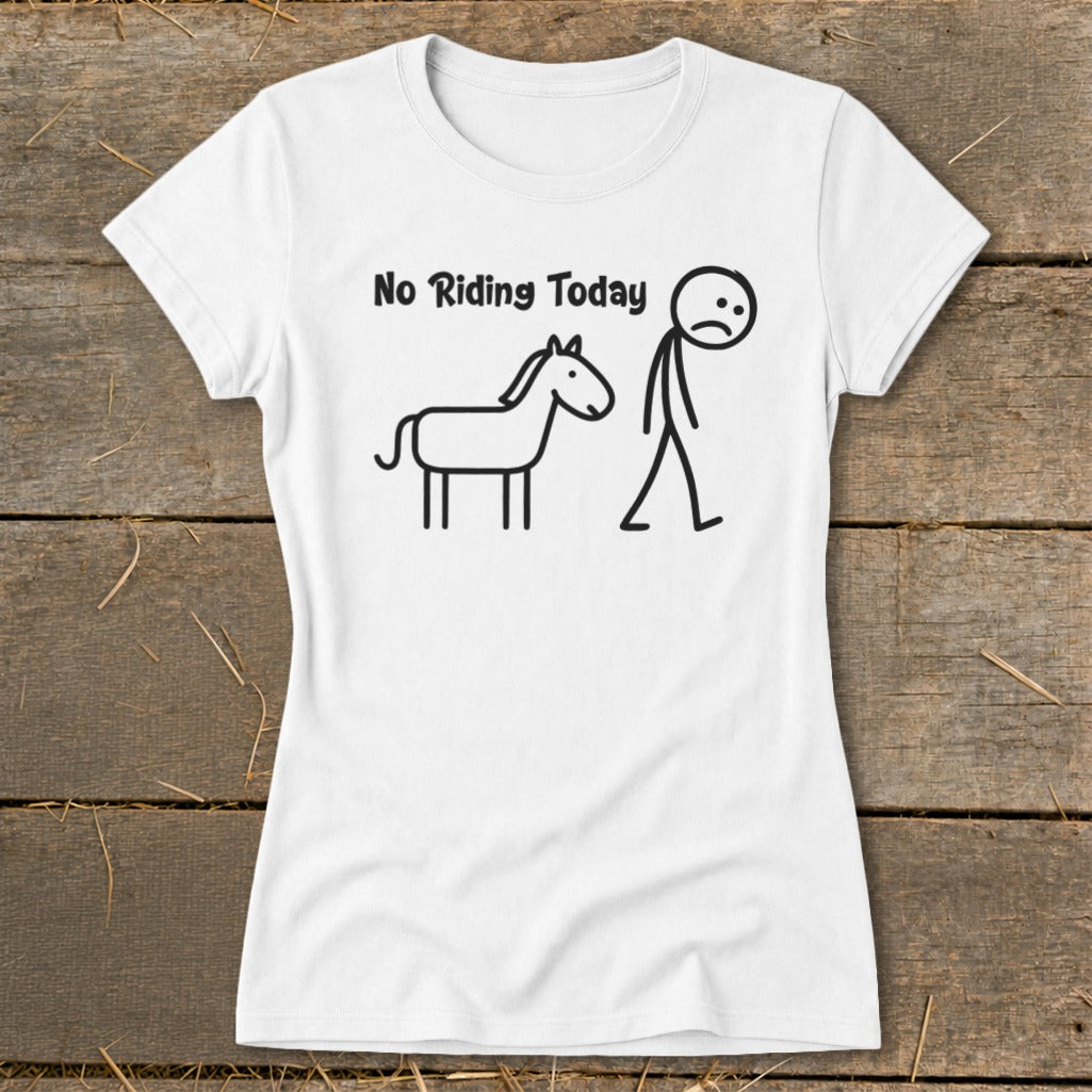 White t-shirt with "No Riding Today" text and stick figure horse and person.