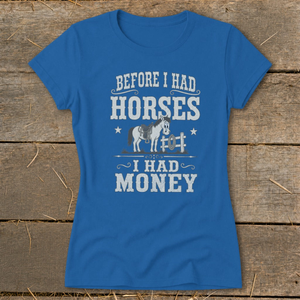 Blue t-shirt with "Before I Had Horses I Had Money" graphic and cartoon horse.