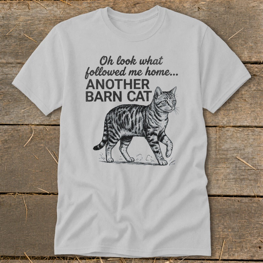 Gray t-shirt with text "Oh look what followed me home... ANOTHER BARN CAT" and a cat illustration.