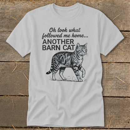 Gray t-shirt with text "Oh look what followed me home... ANOTHER BARN CAT" and a cat illustration.