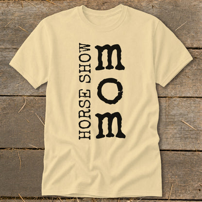 Light yellow t-shirt with "HORSE SHOW MOM" printed vertically in black text.