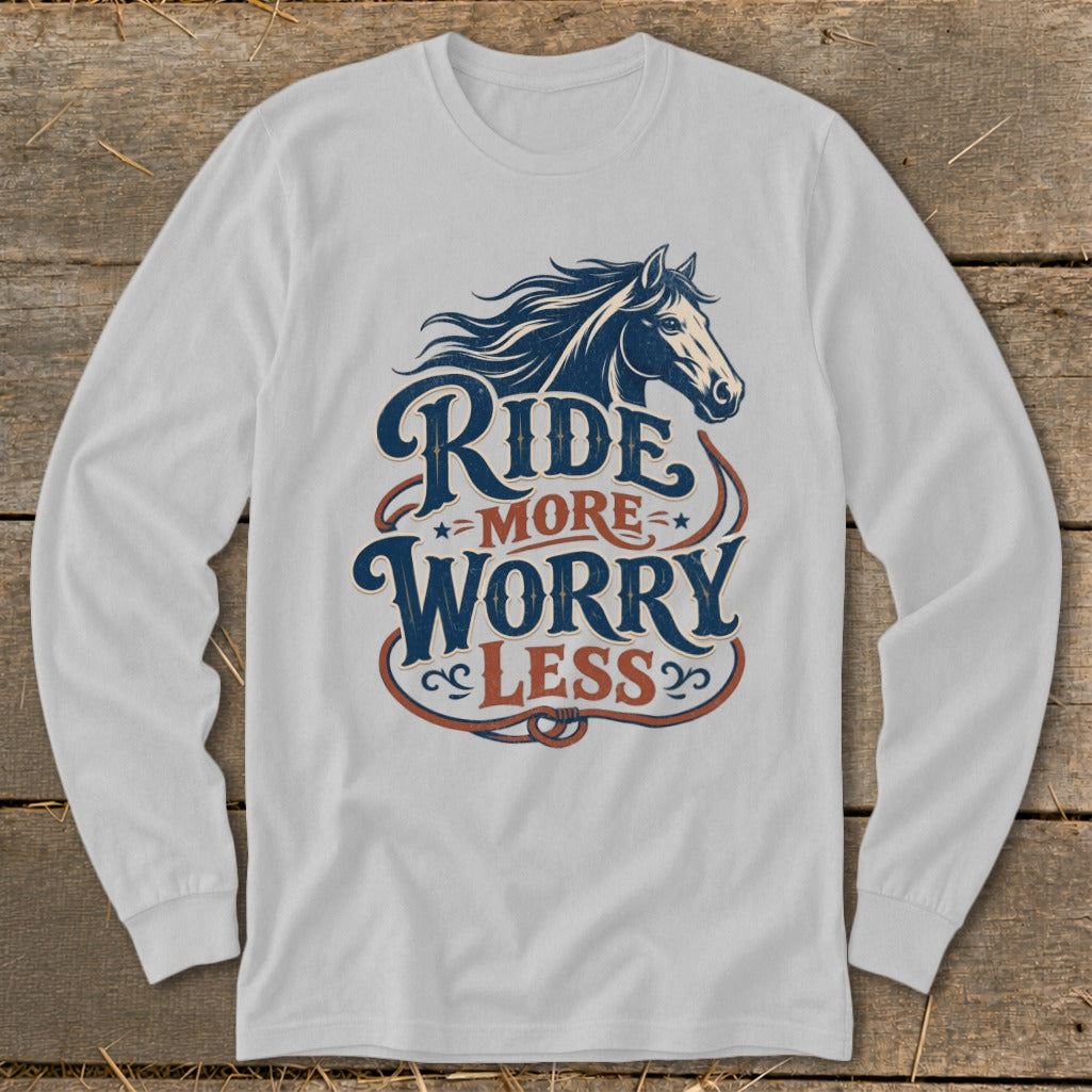 White long-sleeve shirt with "Ride More Worry Less" horse graphic.