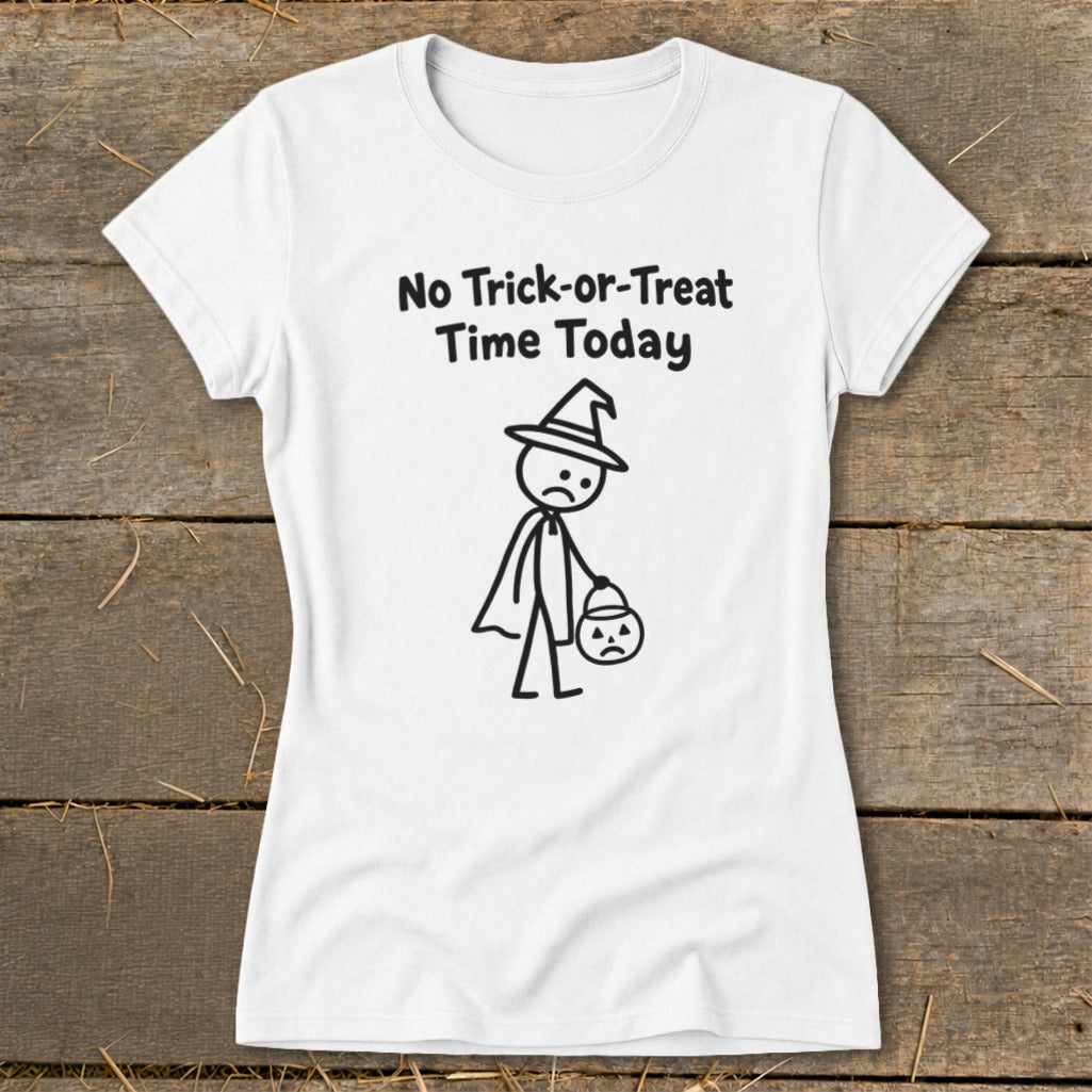 No Trick-or-Treat Time Today Ladies Tee