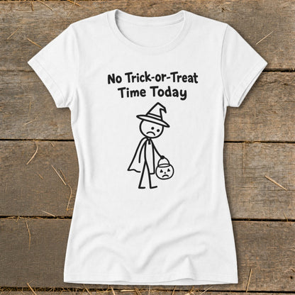 No Trick-or-Treat Time Today Ladies Tee