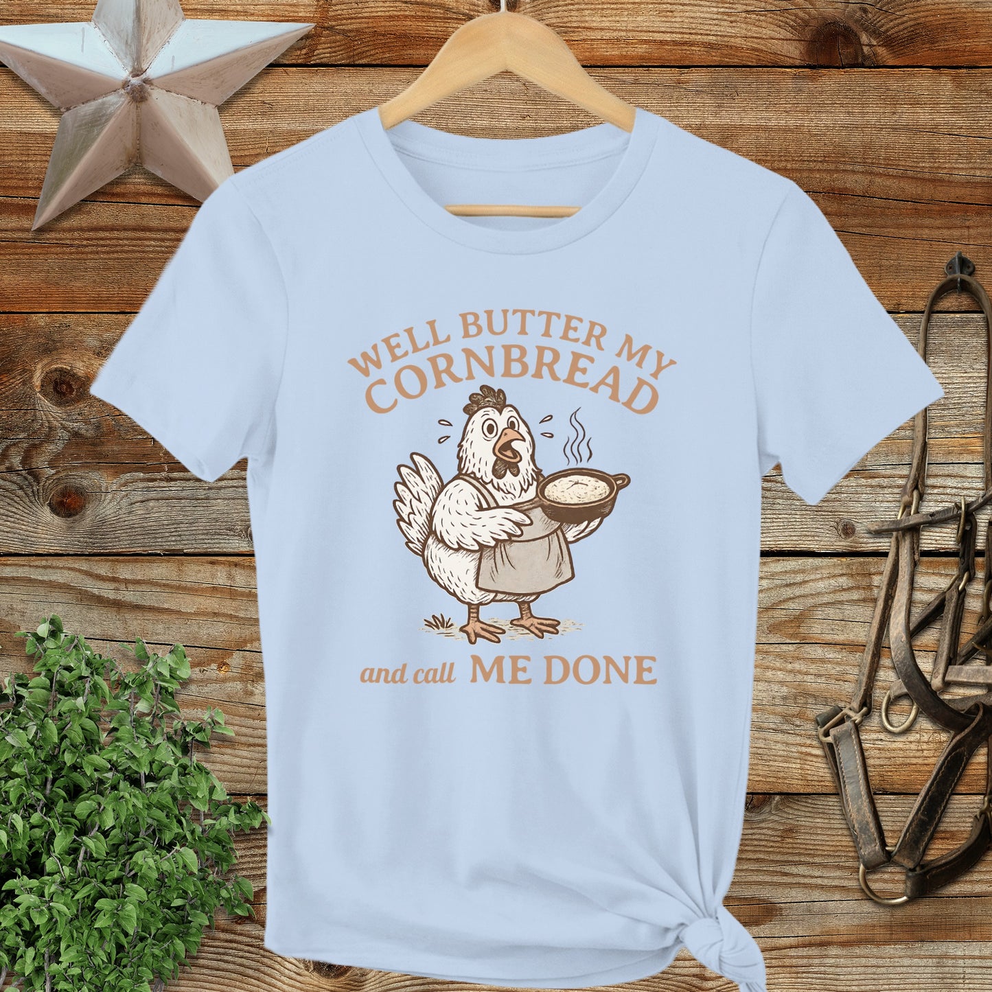 Well Butter My Cornbread and Call Me Done T-shirt