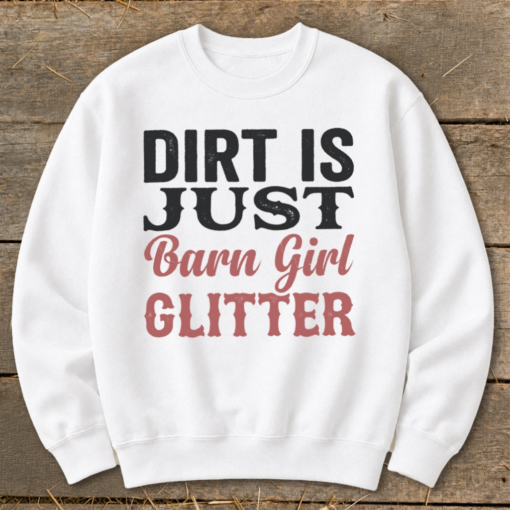 White sweatshirt with "Dirt is just Barn Girl Glitter" text in black and pink.