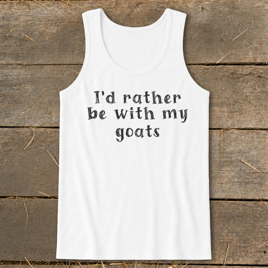 White tank top with text "I'd rather be with my goats."