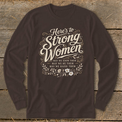 Brown long-sleeve shirt with "Here's to Strong Women" and floral design.