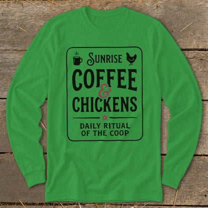 Green long sleeve shirt with "Sunrise Coffee & Chickens Daily Ritual Of The Coop" text.
