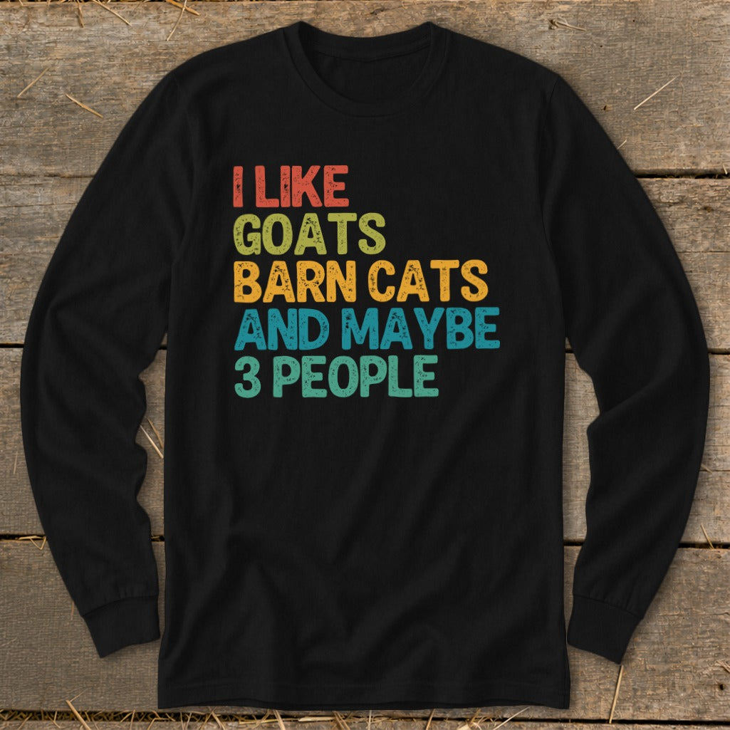 Black long sleeve shirt with text "I like goats barn cats and maybe 3 people."
