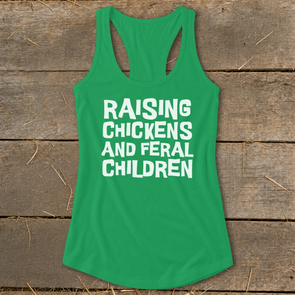 Green tank top with white text reading "RAISING CHICKENS AND FERAL CHILDREN".