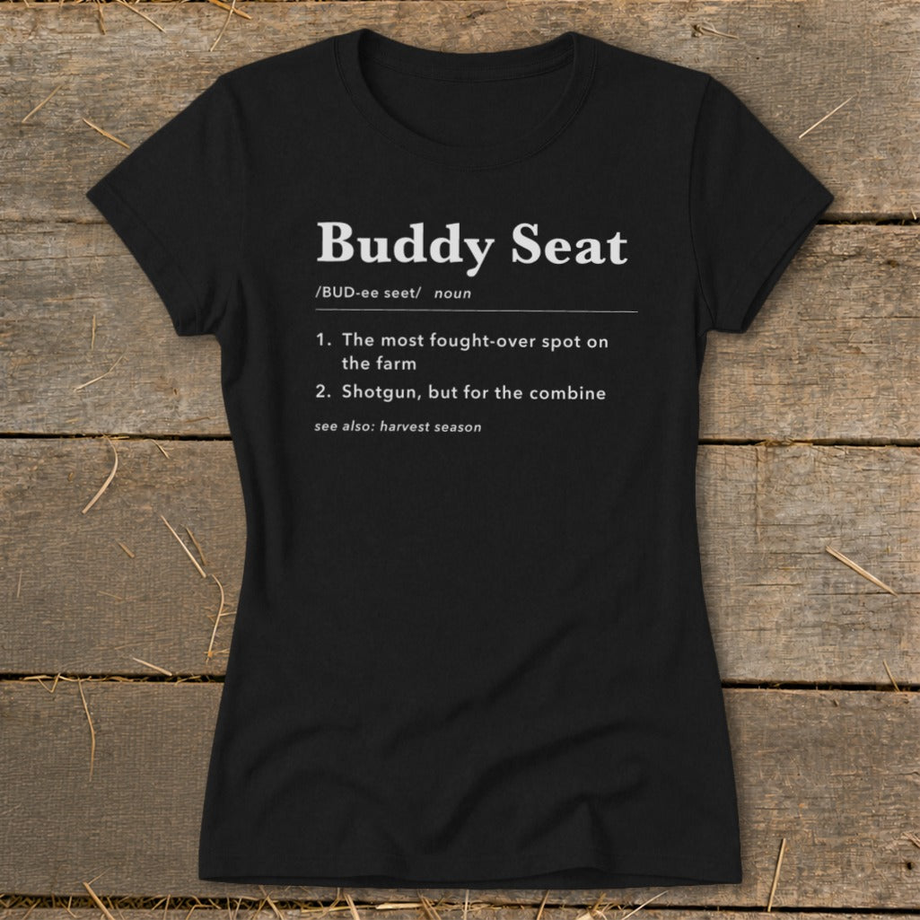 Black t-shirt with "Buddy Seat" definition: fought-over spot on farm, shotgun for combine.