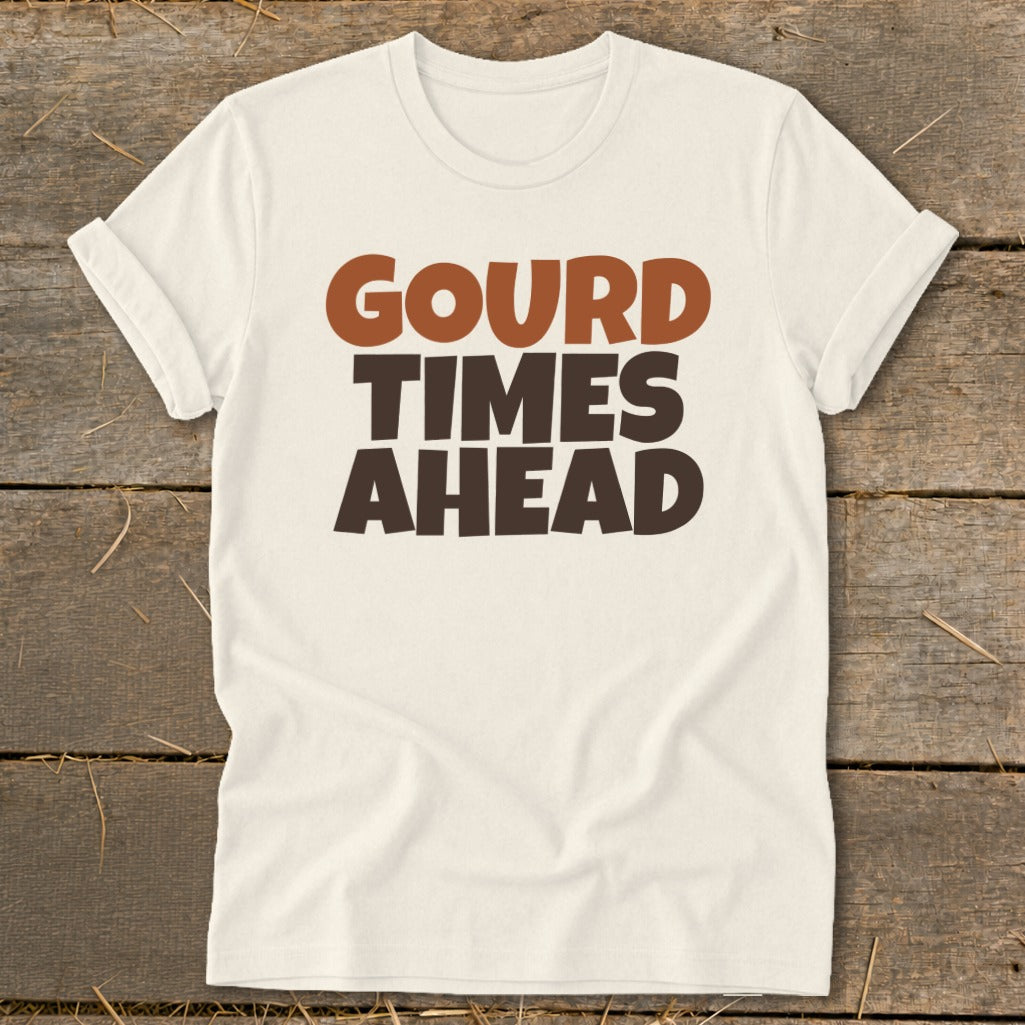Cream t-shirt with brown text reading "GOURD TIMES AHEAD".