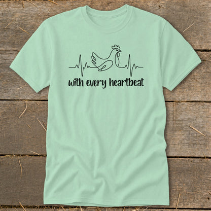 Light green t-shirt with chicken heartbeat graphic and text "with every heartbeat".