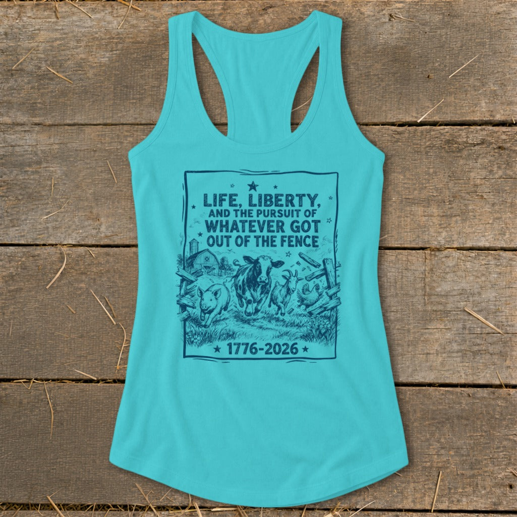 Tank top with blue graphic: "Life, Liberty, and the Pursuit of Whatever Got Out of the Fence" 1776-2026.