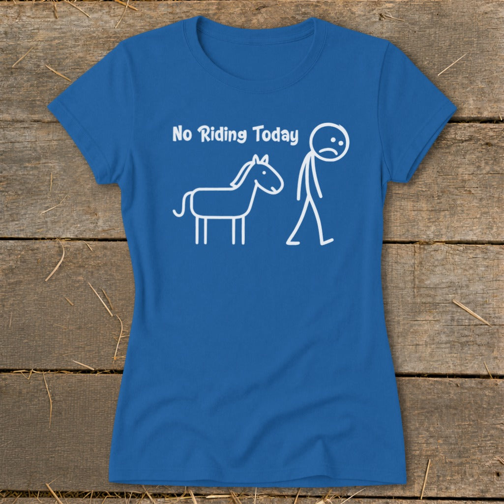 Blue t-shirt with white graphic of a horse and sad stick figure, saying "No Riding Today."