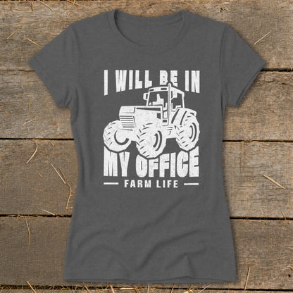 Gray t-shirt with white text and tractor graphic: "I WILL BE IN MY OFFICE - FARM LIFE"