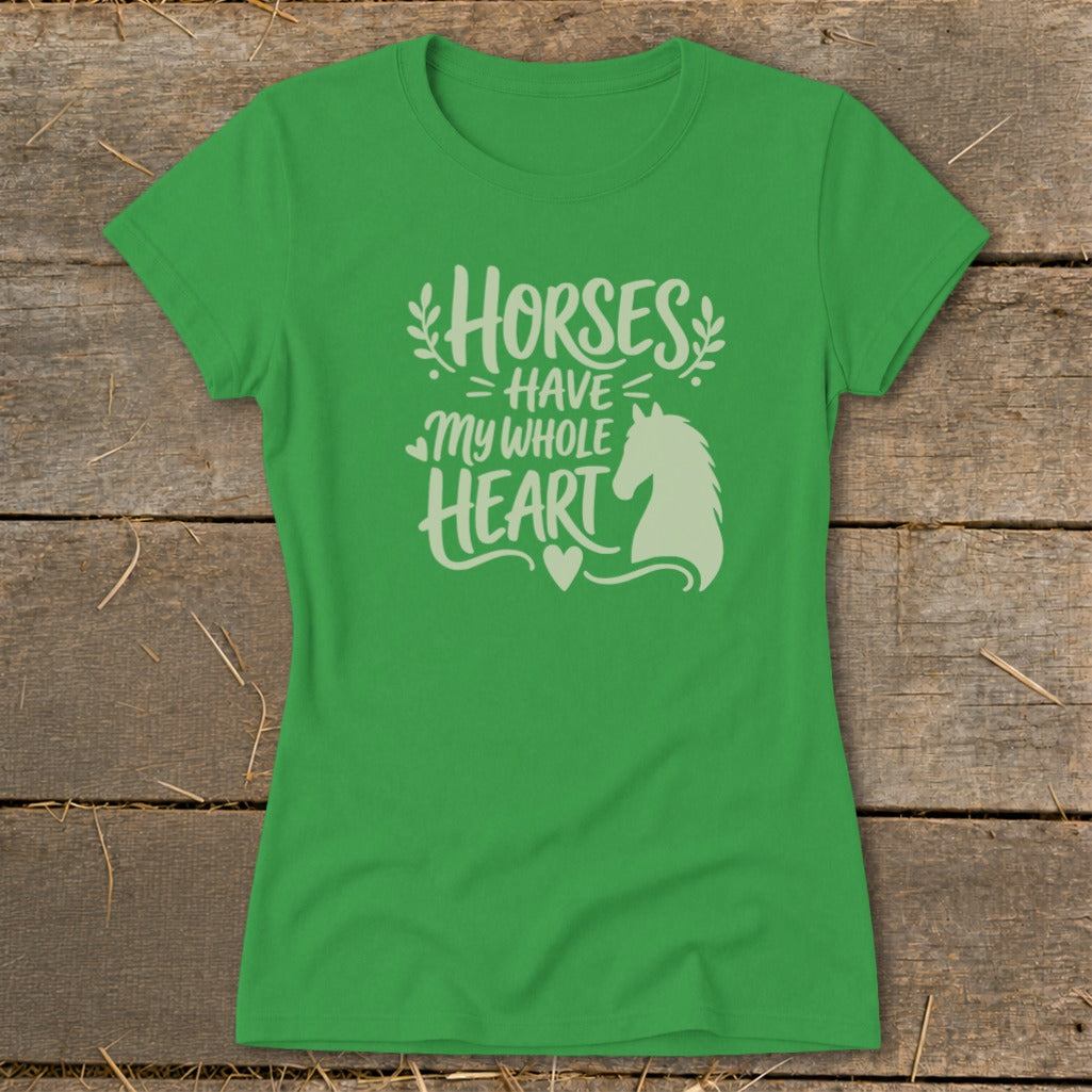 Green t-shirt with white text and horse silhouette: "Horses Have My Whole Heart".